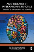 Arts Therapies in International Practice: Informed by Neuroscience and Research - Paperback