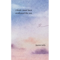 I Think I Must Have Swallowed The Sun - Paperback