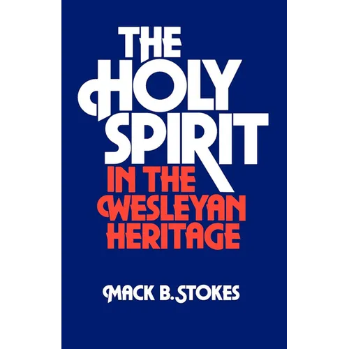 The Holy Spirit in the Wesleyan Heritage (Student) - Paperback