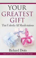 Your Greatest Gift: That Unlocks All Manifestations - Paperback