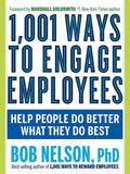 1,001 Ways to Engage Employees: Help People Do Better What They Do Best - Paperback