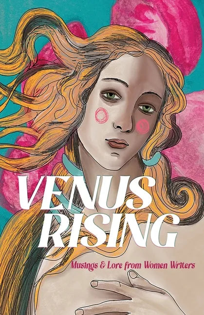 Venus Rising: Musings & Lore from Women Writers - Paperback