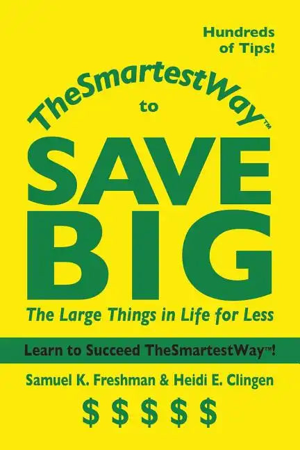 Thesmartestway to Save Big: The Large Things in Life for Less - Paperback