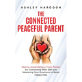 The Connected Peaceful Parent - Paperback