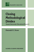 Closing Methodological Divides: Toward Democratic Educational Research - Paperback