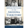 Jewish Settlers in the Arizona Territory - Paperback