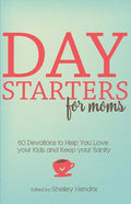 Day Starters for Moms: 60 Devotions to Help You Love your Kids and Keep your Sanity - Paperback