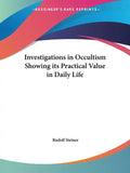 Investigations in Occultism Showing its Practical Value in Daily Life - Paperback