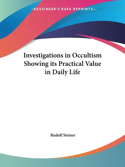 Investigations in Occultism Showing its Practical Value in Daily Life - Paperback