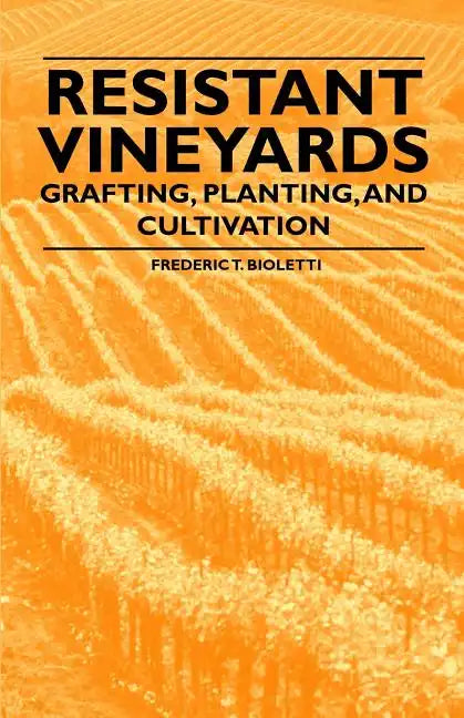 Resistant Vineyeards - Grafting, Planting, and Cultivation - Paperback