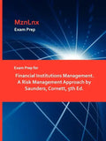 Exam Prep for Financial Institutions Management. a Risk Management Approach by Saunders, Cornett, 5th Ed. - Paperback