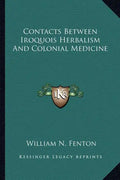 Contacts Between Iroquois Herbalism and Colonial Medicine - Paperback