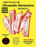 How To Play The Chromatic Harmonica Instantly: The Book 2 - Paperback