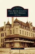Fall River County and Hot Springs: 125 Years - Hardcover