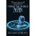 Please Don't Tell My Parents I Saved the World Again - Paperback