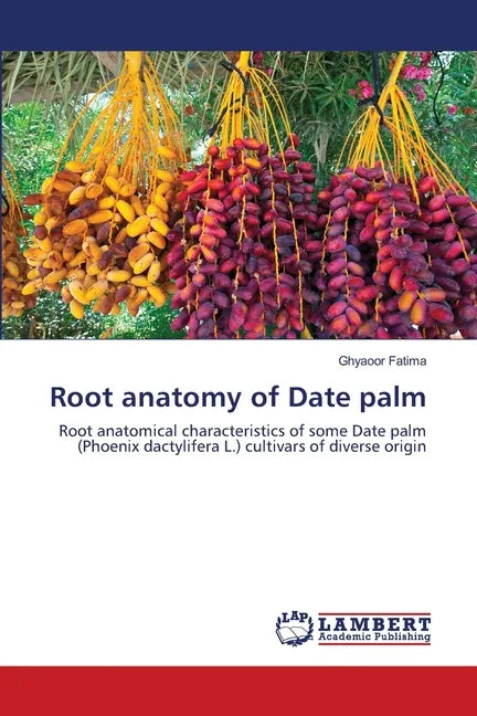 Root anatomy of Date palm - Paperback