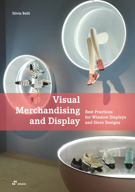 Visual Merchandising and Display: Best Practices for Window Displays and Store Designs - Paperback