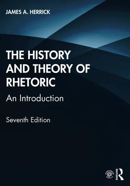 The History and Theory of Rhetoric: An Introduction - Paperback