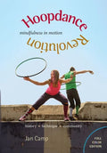 Hoopdance Revolution: Mindfulness in Motion: Full Color Edition - Paperback