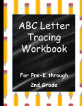 ABC Letter Tracing Workbook: For Pre-K through 2nd Grade - Paperback