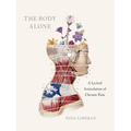 The Body Alone: A Lyrical Articulation of Chronic Pain - Paperback