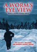 A Worm's Eye View: Being A Private in World War II - Paperback