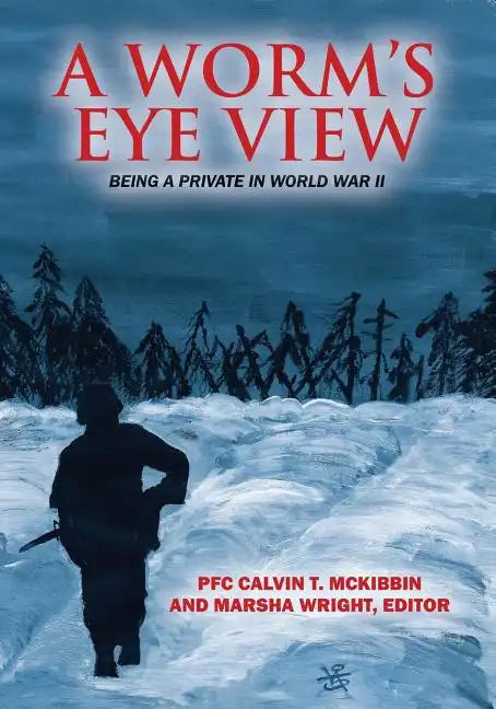 A Worm's Eye View: Being A Private in World War II - Paperback