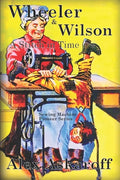 Wheeler & Wilson: A Stitch In Time Sewing Machine Pioneer Series - Paperback