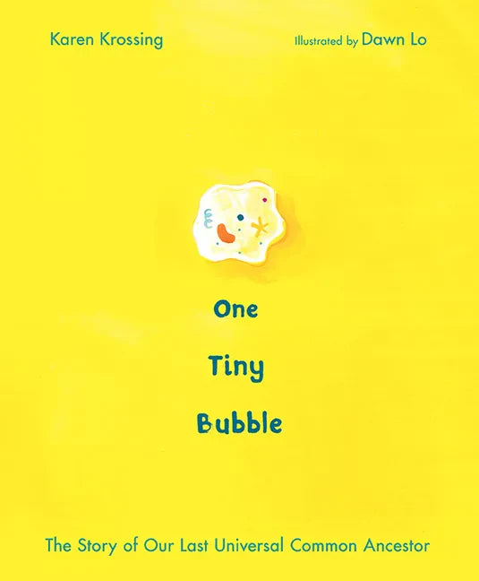 One Tiny Bubble: The Story of Our Last Universal Common Ancestor - Hardcover