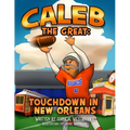 Caleb the Great: Touchdown in New Orleans - Paperback