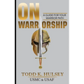On Warriorship: A Guide For Your Warrior Path - Paperback