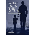 What Does This Mean?: Exploring Our Christian Faith - Paperback