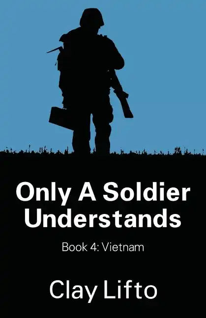 Only a Soldier Understands - Book 4: Vietnam - Paperback
