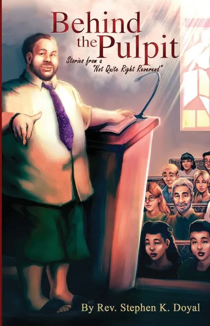 Behind The Pulpit: Stories from a "Not Quite Right Reverend" - Paperback