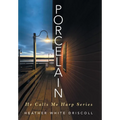 Porcelain: He Calls Me Harp Series - Hardcover