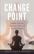 Change Point: Simplify Your Life, Find Inner Peace, and Do What Matters - Paperback