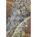 What Rainbows Reveal: Liturgies of Resilience - Paperback