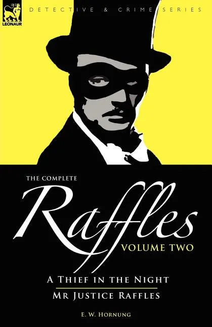 The Complete Raffles: 2-A Thief in the Night & Mr Justice Raffles - Paperback