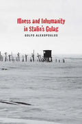 Illness and Inhumanity in Stalin's Gulag - Hardcover