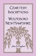 Cemetery Inscriptions, Wolfeboro, New Hampshire - Paperback