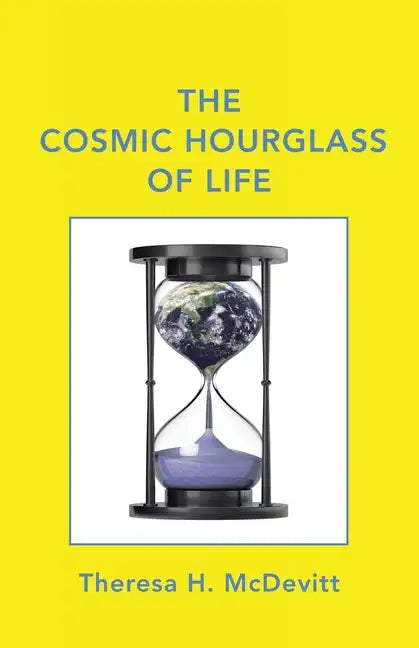 The Cosmic Hourglass of Life - Paperback