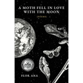 A Moth Fell In Love With The Moon - Paperback