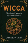 Wicca: A Beginner's Guide to Wiccan Witchcraft - Paperback