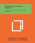 Criswell's Currency Series V1: Confederate And Southern State Currency - Paperback