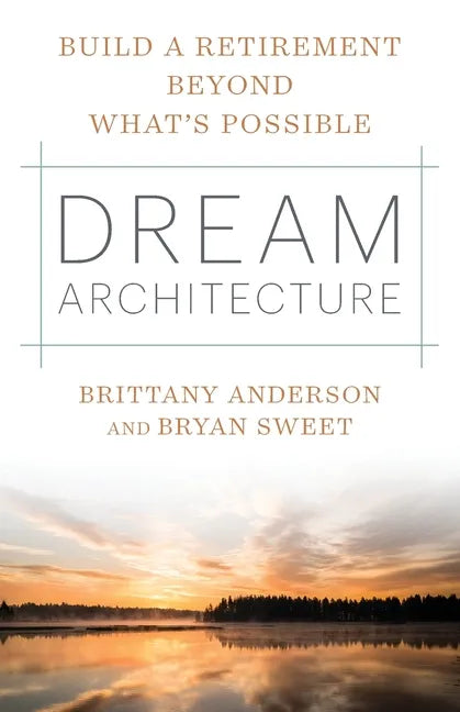Dream Architecture: Build a Retirement Beyond What's Possible - Paperback