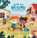 How to Be Kind in Kindergarten: A Book for Your Backpack - Hardcover