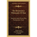The Renaissance Philosophy Of Man: Petrarca, Valla, Ficino, Pico, Pomponazzi, Vives - Hardcover