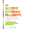 The Internal Coherence Framework: Creating the Conditions for Continuous Improvement in Schools - Paperback