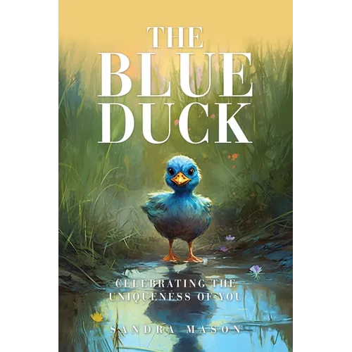 The Blue Duck: Celebrating the Uniqueness of You - Paperback