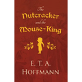 The Nutcracker and the Mouse-King - Paperback